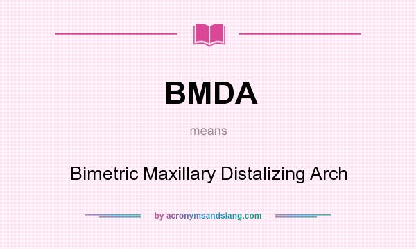 What does BMDA mean? It stands for Bimetric Maxillary Distalizing Arch