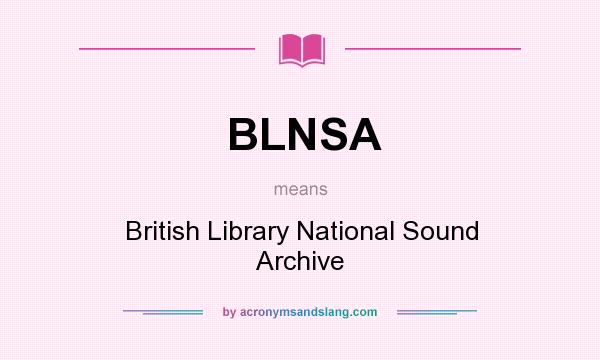 What does BLNSA mean? It stands for British Library National Sound Archive
