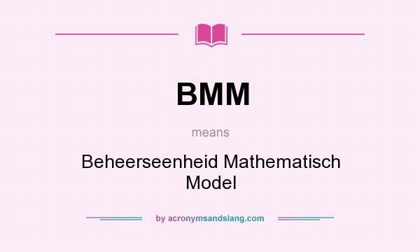 What does BMM mean? It stands for Beheerseenheid Mathematisch Model