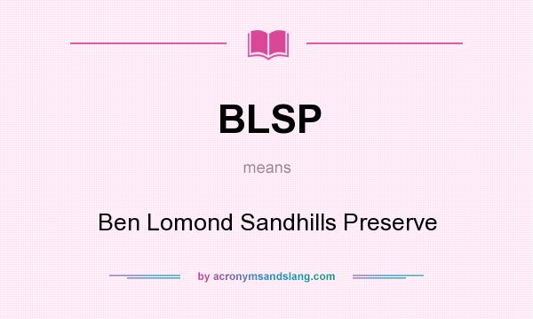 What does BLSP mean? It stands for Ben Lomond Sandhills Preserve