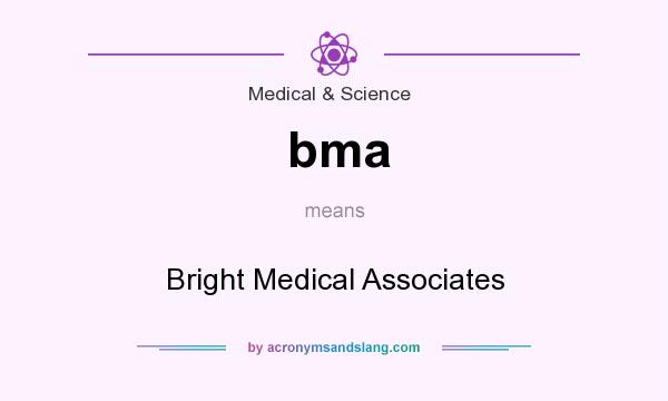 What does bma mean? It stands for Bright Medical Associates