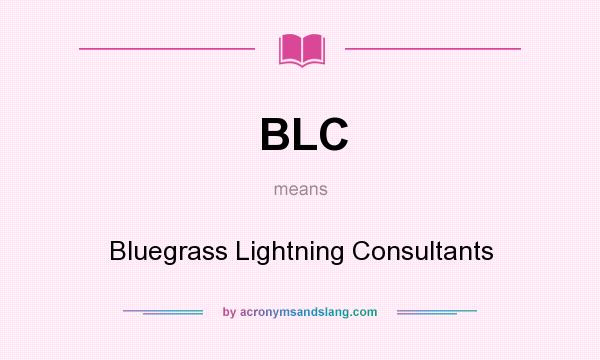 What does BLC mean? It stands for Bluegrass Lightning Consultants