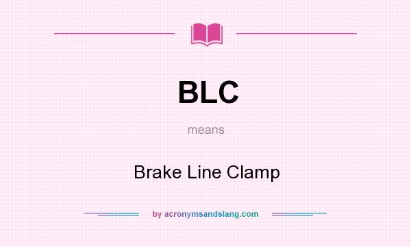 What does BLC mean? It stands for Brake Line Clamp