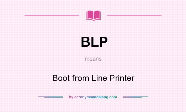What does BLP mean? It stands for Boot from Line Printer