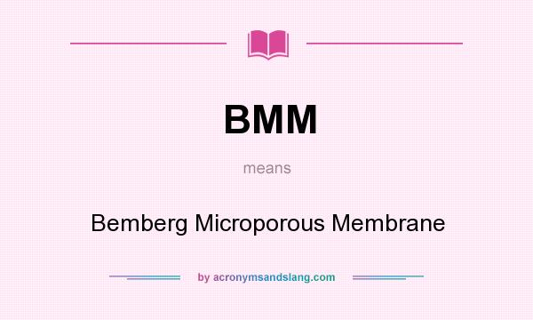 What does BMM mean? It stands for Bemberg Microporous Membrane