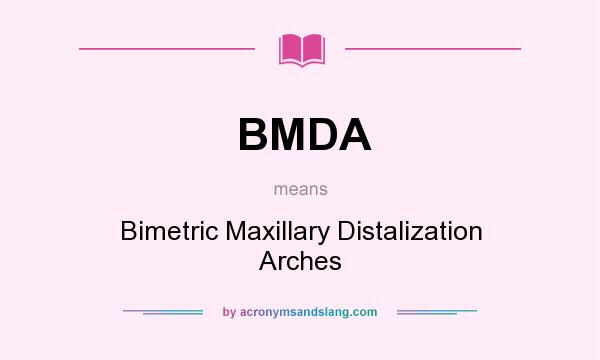 What does BMDA mean? It stands for Bimetric Maxillary Distalization Arches