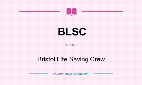 What does BLSC mean? It stands for Bristol Life Saving Crew