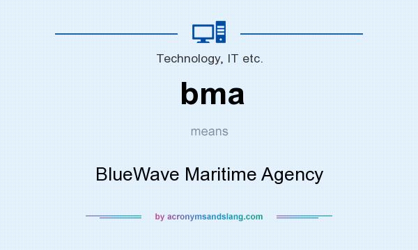 What does bma mean? It stands for BlueWave Maritime Agency