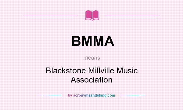 What does BMMA mean? It stands for Blackstone Millville Music Association