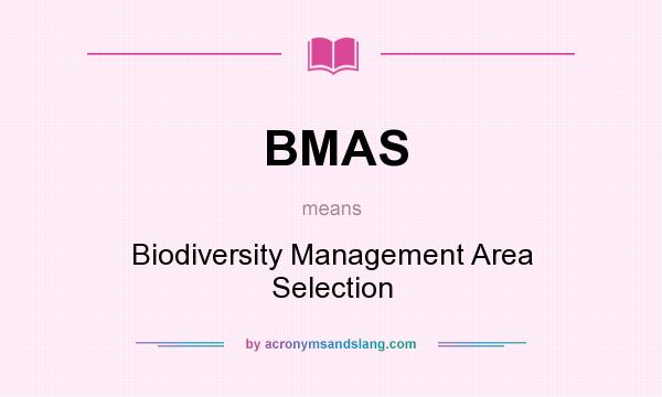 What does BMAS mean? It stands for Biodiversity Management Area Selection