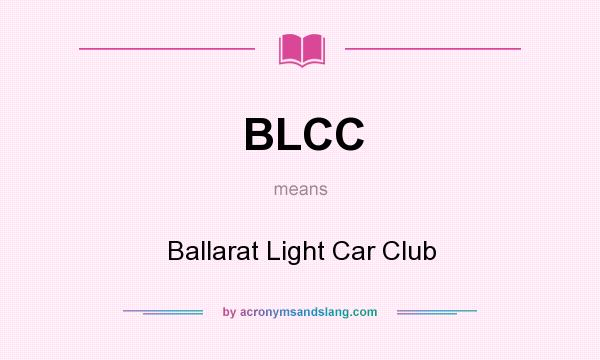 What does BLCC mean? It stands for Ballarat Light Car Club