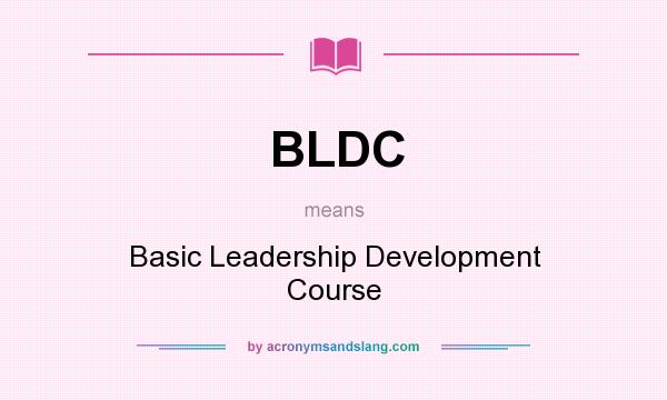 What does BLDC mean? It stands for Basic Leadership Development Course