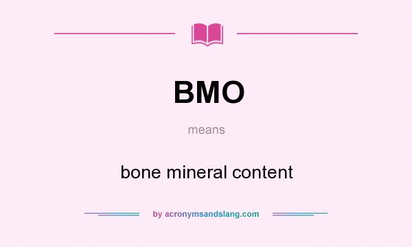 What does BMO mean? It stands for bone mineral content