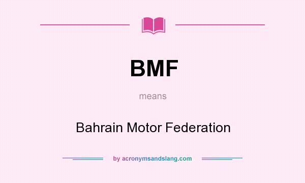 What does BMF mean? It stands for Bahrain Motor Federation