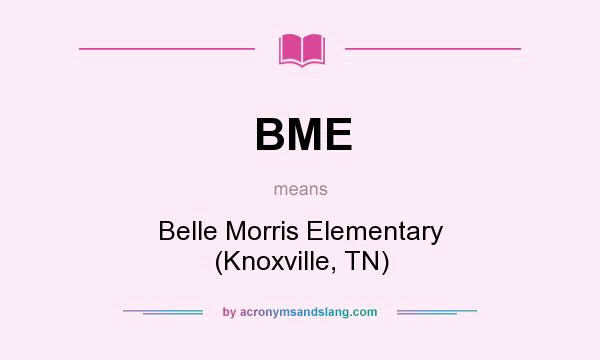 What does BME mean? It stands for Belle Morris Elementary (Knoxville, TN)