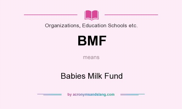 What does BMF mean? It stands for Babies Milk Fund