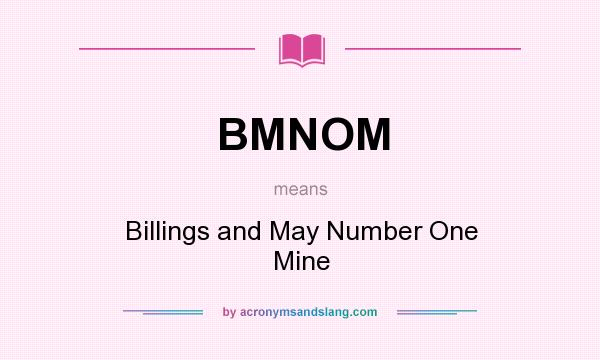 What does BMNOM mean? It stands for Billings and May Number One Mine