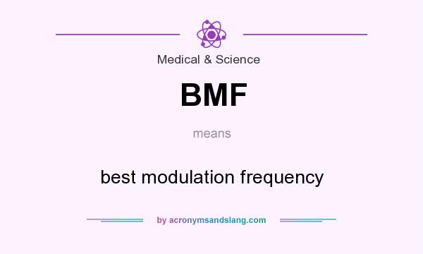 What does BMF mean? It stands for best modulation frequency
