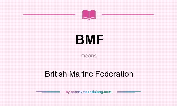 What does BMF mean? It stands for British Marine Federation