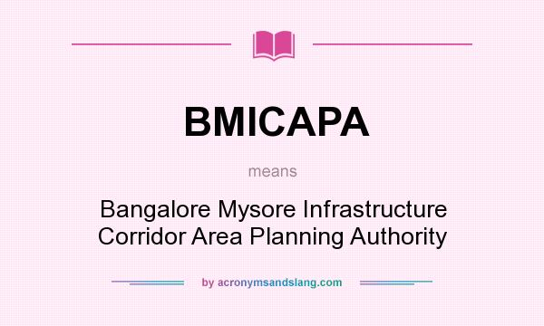 What does BMICAPA mean? It stands for Bangalore Mysore Infrastructure Corridor Area Planning Authority