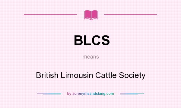 What does BLCS mean? It stands for British Limousin Cattle Society