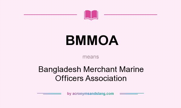 What does BMMOA mean? It stands for Bangladesh Merchant Marine Officers Association