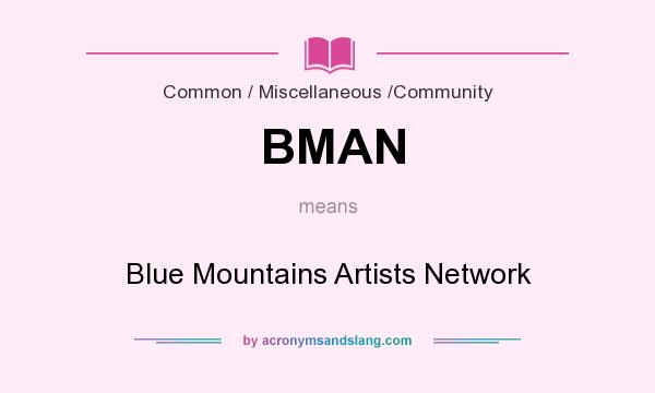 What does BMAN mean? It stands for Blue Mountains Artists Network
