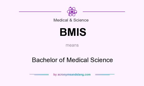 What does BMIS mean? It stands for Bachelor of Medical Science