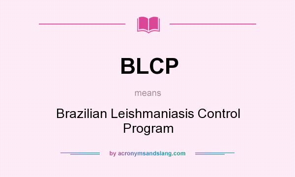 What does BLCP mean? It stands for Brazilian Leishmaniasis Control Program