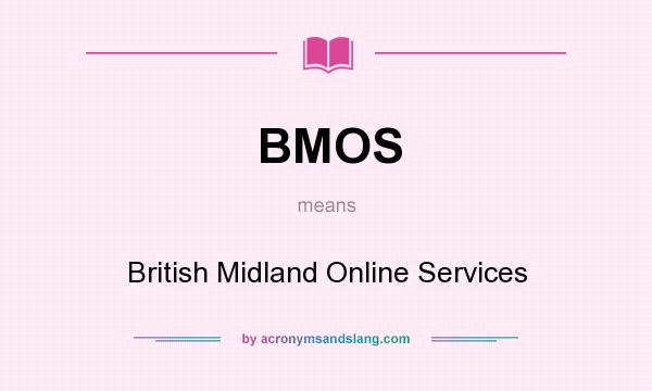 What does BMOS mean? It stands for British Midland Online Services