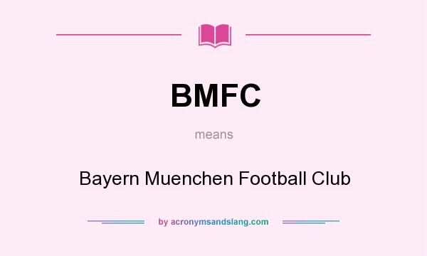 What does BMFC mean? It stands for Bayern Muenchen Football Club