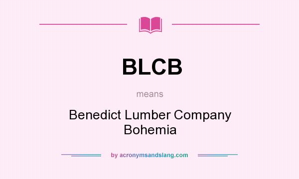 What does BLCB mean? It stands for Benedict Lumber Company Bohemia