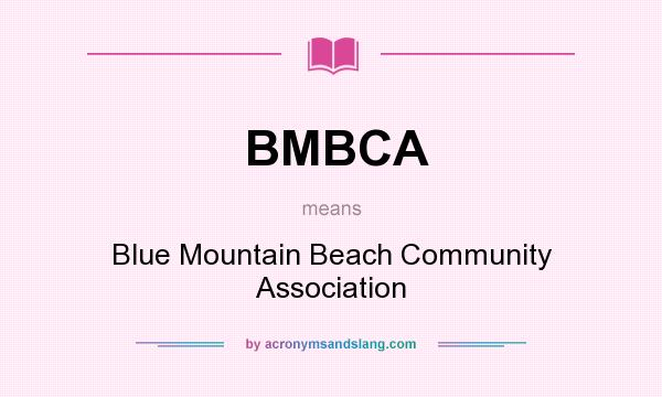 What does BMBCA mean? It stands for Blue Mountain Beach Community Association