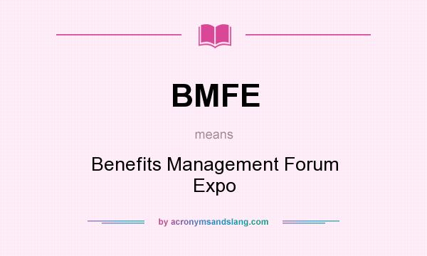 What does BMFE mean? It stands for Benefits Management Forum Expo
