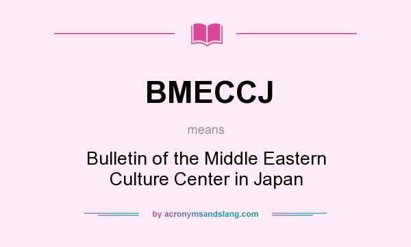 What does BMECCJ mean? It stands for Bulletin of the Middle Eastern Culture Center in Japan