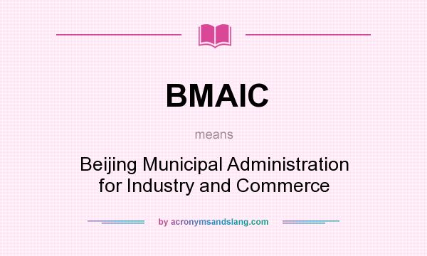 What does BMAIC mean? It stands for Beijing Municipal Administration for Industry and Commerce