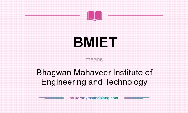 What does BMIET mean? It stands for Bhagwan Mahaveer Institute of Engineering and Technology