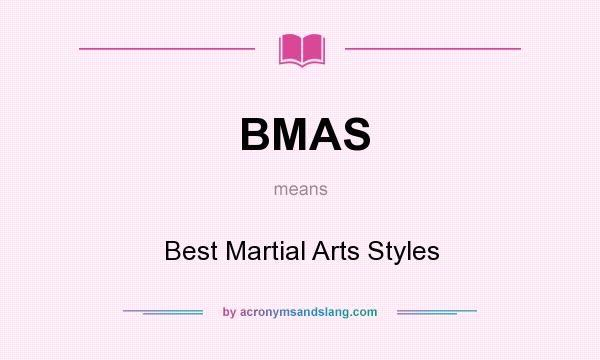What does BMAS mean? It stands for Best Martial Arts Styles