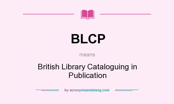 What does BLCP mean? It stands for British Library Cataloguing in Publication