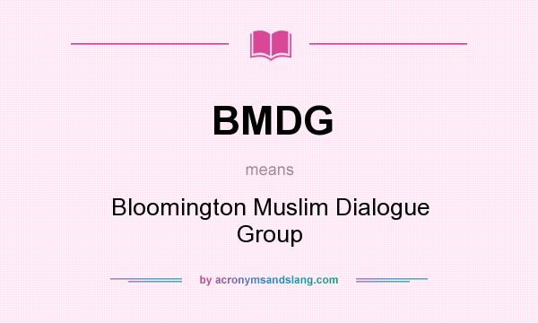 What does BMDG mean? It stands for Bloomington Muslim Dialogue Group
