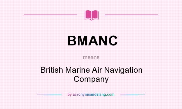 What does BMANC mean? It stands for British Marine Air Navigation Company