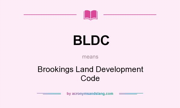 What does BLDC mean? It stands for Brookings Land Development Code