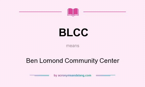 What does BLCC mean? It stands for Ben Lomond Community Center
