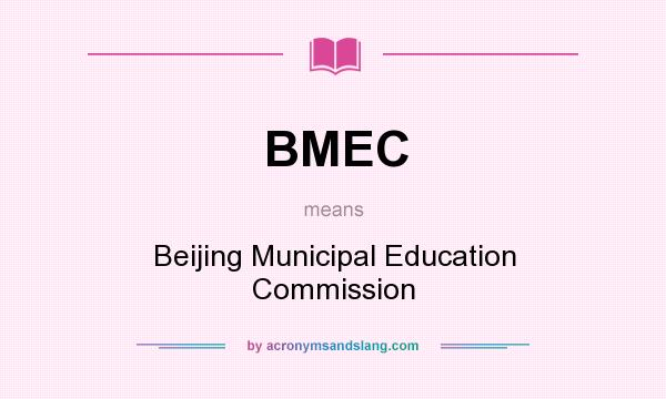 What does BMEC mean? It stands for Beijing Municipal Education Commission