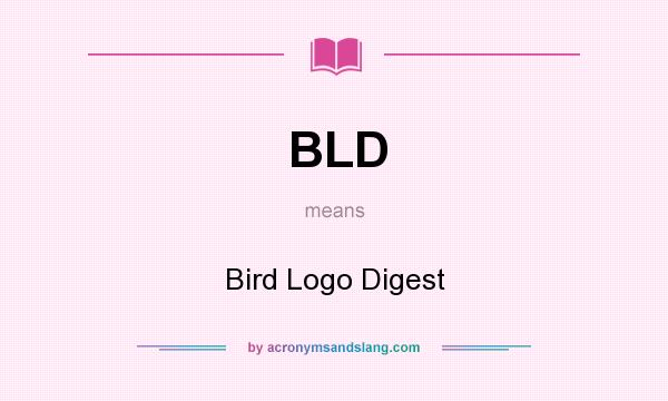 What does BLD mean? It stands for Bird Logo Digest