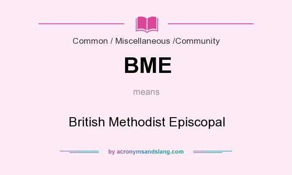 What does BME mean? It stands for British Methodist Episcopal
