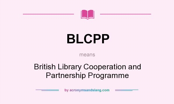 What does BLCPP mean? It stands for British Library Cooperation and Partnership Programme