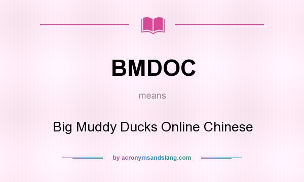 What does BMDOC mean? It stands for Big Muddy Ducks Online Chinese