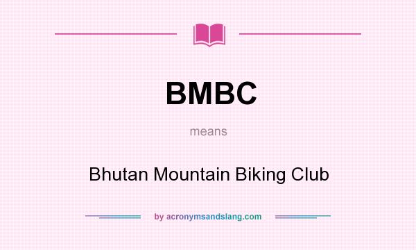 What does BMBC mean? It stands for Bhutan Mountain Biking Club
