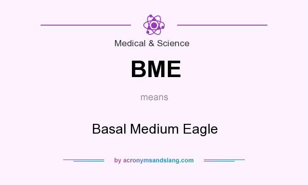 What does BME mean? It stands for Basal Medium Eagle